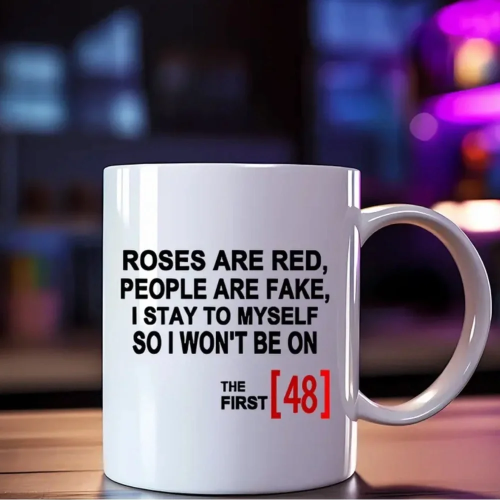 Coffee Mug 11oz Ceramic  ROSES ARE RED PEOPLE ARE FAKE I STAY TO MYSELF